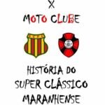 Sampaio Corrêa X Moto Clube - História Do Super Clássico Maranhense