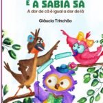 A Aracuã Cã E A Sabiá Sá: A dor de cá e Igual a dor de lá