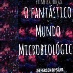 O Fantástico Mundo Microbiológico