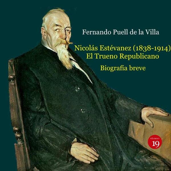 1453000_IMAGEN_TAPA_G_001 Nicolás Estévanez (1838-1914). El Trueno republicano. Biografía breve - Imagen 1