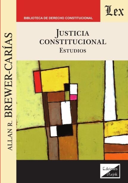Justicia constitucional: Efectos y control: estudios