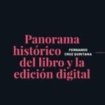 Breve biblioteca de bibliología: Panorama histórico del libro y la edición digital