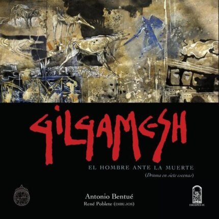 Gilgamesh: El hombre ante la muerte (Drama en siete escenas)