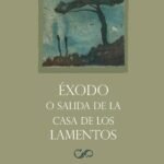 Éxodo o salida de la casa de los lamentos