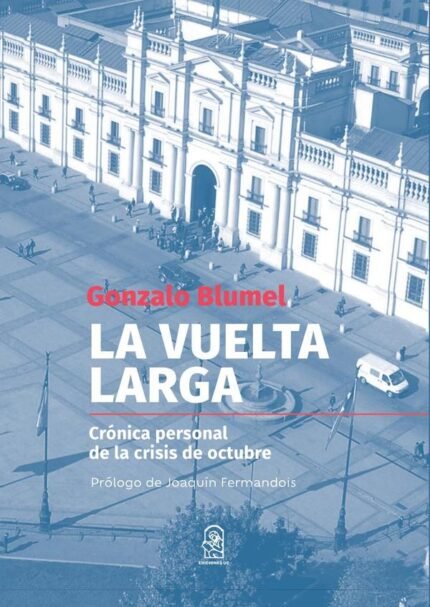 La vuelta larga: Crónica personal de la Crisis de Octubre
