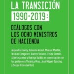 La economía de la transición 1990-2019: Diálogos con los ocho ministros de Hacienda