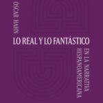 Lo real y lo fantástico: En la narrativa hispanoamericana