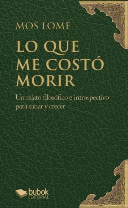 Lo que me costó morir: Un relato filosófico e introspectivo para sanar y crecer