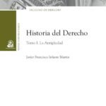Historia del derecho: Tomo I. La antigüedad
