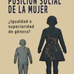Posición social de la mujer: ¿Igualdad o superioridad de género?