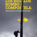 Los regalos rumbo a Compostela: Experiencias en el Camino de Santiago