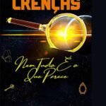 Crenças: Nem tudo é o que parece