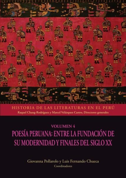 Historia de las literaturas en el Perú - Volúmen 4: Poesía peruana: entre la fundación de su modernidad y finales del siglo XX