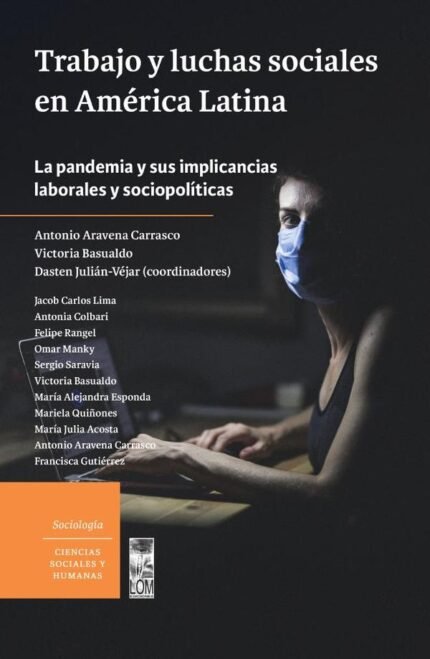 Trabajo y luchas sociales en América Latina.: La pandemia y sus implicancias laborales y sociopolíticas