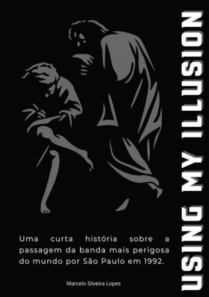 Using My Illusion: Uma curta história sobre a primeira passagem da banda mais perigosa do mundo por São Paulo em 1992