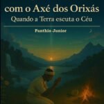 Orun: Com O Axé Dos Orixás: Quando a Terra escuta o Céu