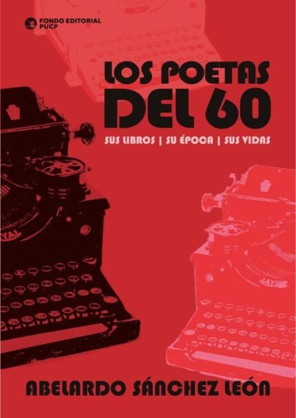 Los poetas del 60: Sus libros, su época, sus vidas
