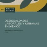 Desigualdades laborales y urbanas en México