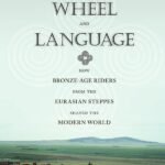 The Horse, the Wheel, and Language: How Bronze-Age Riders from the Eurasian Steppes Shaped the Modern World