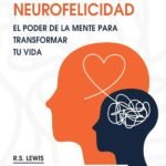 Neurofelicidad. El poder de la mente para transformar tu vida