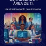 Conhecendo A Área De T.i.: Um direcionamento para iniciantes