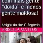 Por Um Mundo Com Mais Gente “doida” E Menos Gente Maldosa!: Artigos publicados no site O Segredo