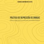 Política De Repressão Às Drogas: o panorama repressivo frente ao Recurso Extraordinário 635659/SP