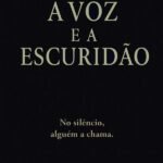 A Voz E A Escuridão: Um romance gótico sobre silêncio, desejo e transformação