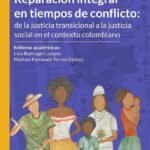 Reparación integral en tiempos de conflicto: de la justicia transicional a la justicia social en el contexto colombiano