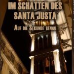 Im Schatten Des Santa Justa: Auf die Sekunde genau