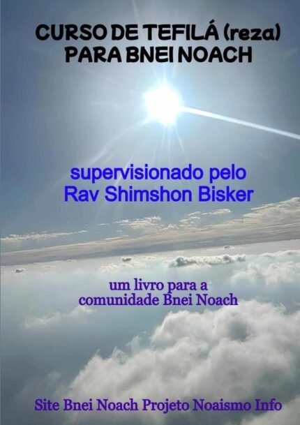 Curso De Tefilá (reza) Para Bnei Noach: supervisionado pelo Rav Shimshon Bisker