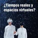 ¿Tiempos reales y espacios virtuales?