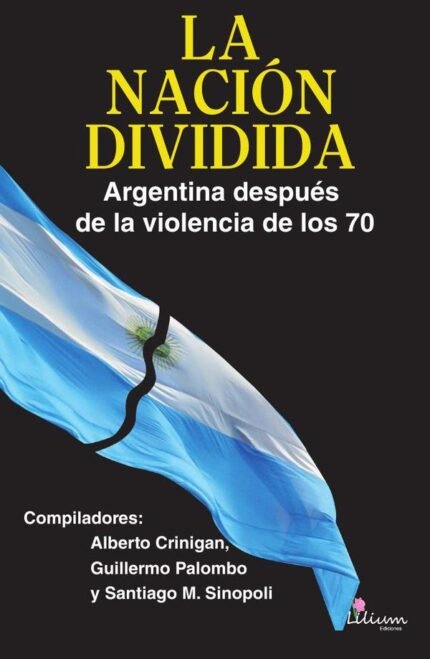La Nación dividida. Argentina después de la violencia de los 70