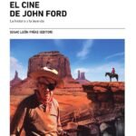 El cine de John Ford: La historia y la leyenda