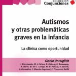 Autismos y otras problemáticas graves en la infancia.: La clínica como oportunidad