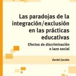 Las paradojas de la integración / exclusión en las prácticas educativas: Efectos de discriminación o lazo social