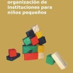 Dirección y organización de instituciones para niños pequeños