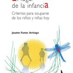 El lugar de la infancia: Criterios para ocuparse de los niños y niñas hoy