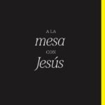 A la mesa con Jesús: 66 días para acercarte a Cristo y fortalecer tu fe