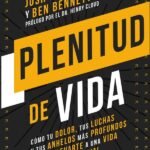 Plenitud de vida: Cómo tu dolor, tus luchas y tus anhelos más profundos pueden llevarte a una vida en todo su potencial