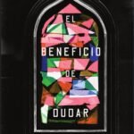 El beneficio de dudar: Cómo confrontar tus preguntas más profundas puede llevar a una fe abundante