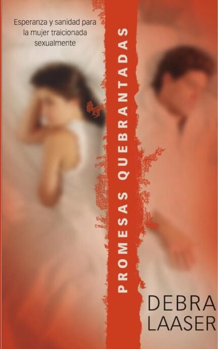 Promesas quebrantadas: Esperanza y sanidad para la mujer traicionada sexualmente