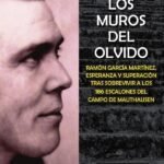 Entre los muros del olvido: RAMÓN GARCÍA MARTÍNEZ, ESPERANZA Y SUPERACIÓN TRAS SOBREVIVIR A LOS 186 ESCALONES DEL CAMPO DE MAUTHAUSEN