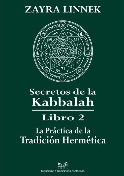 Secretos De La Kabbalah Libro 2: La Práctica de la Tradición Hermética