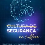 Segurança Na Cultura: Práticas para integrar a segurança na cultura empresarial