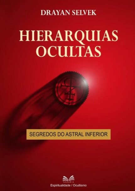 Hierarquias Ocultas: Segredos do Astral Inferior