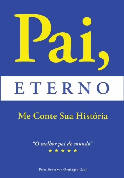 Pai Eterno Me Conte Sua História: Toda história de vida merece ser contada.