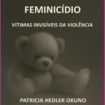 Herdeiros Do Feminicídio: VÍTIMAS INVISÍVEIS DA VIOLÊNCIA