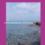 La Sabiduria De Los Otros: VIVIR DESDE EL CORAZÓN