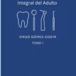 Manual Clínica de Odontología Integral del Adulto: TOMO 1